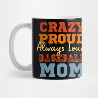 Crazy Proud Always Loud Baseball Mom Mug